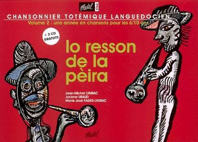 Chansonnier totémique languedocien. Vol. 2. Lo resson de la pèira. L'écho de la pierre : une année en chanson pour les 6-10 ans | Jean-Michel Lhubac, Josiane Ubaud, Marie-Jose Fages-Lhubac, Pierre Francois