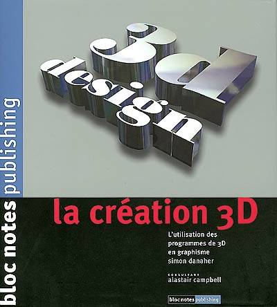 La création 3D | Simon Danaher, Alastair Campbell, Thomas Secaz