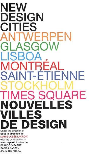 Nouvelles villes de design. New design cities | Marie-Josee Lacroix, Laetitia Wolff, Josyane Franc, Kathe Roth, Stephanie Clausmann