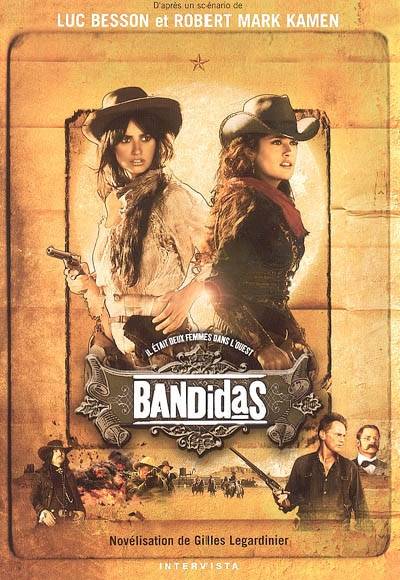 Bandidas : il était deux femmes dans l'Ouest | Gilles Legardinier, Luc Besson, Robert Mark Kamen