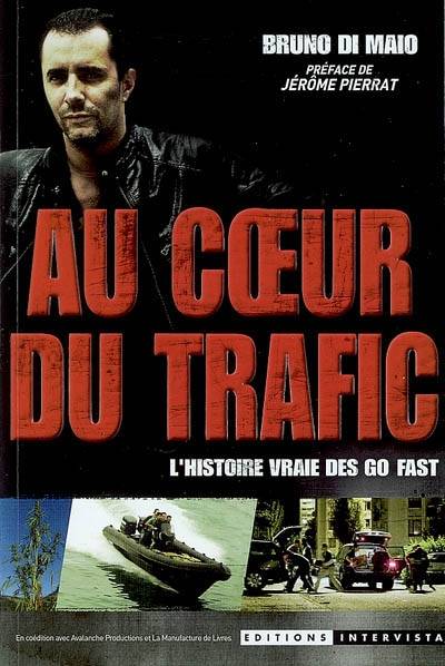 Au coeur du trafic : l'histoire vraie des Go fast | Bruno Di Maio, Jérôme Pierrat