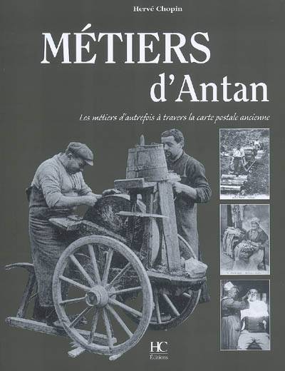 Métiers d'antan : les métiers d'autrefois à travers la carte postale ancienne | Hervé Chopin