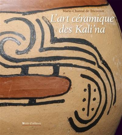 L'art céramique des Kali'na | Marie-Chantal de Tricornot