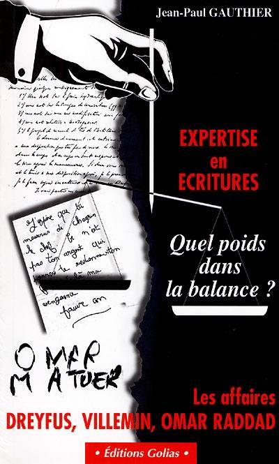 Expertise en écriture et justice : quel poids dans la balance ? : les affaires : Dreyfus, Villemin, Omar Raddad | Jean-Paul Gauthier