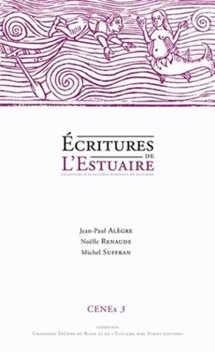 Ecritures de l'estuaire : chantiers d'écriture nomades en estuaire | Jean-Paul Alegre, Noelle Renaude, Michel Suffran