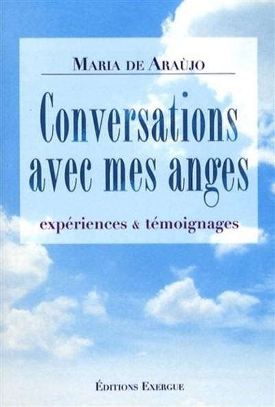 Conversations avec mes anges : expériences & témoignages | Maria de Araujo