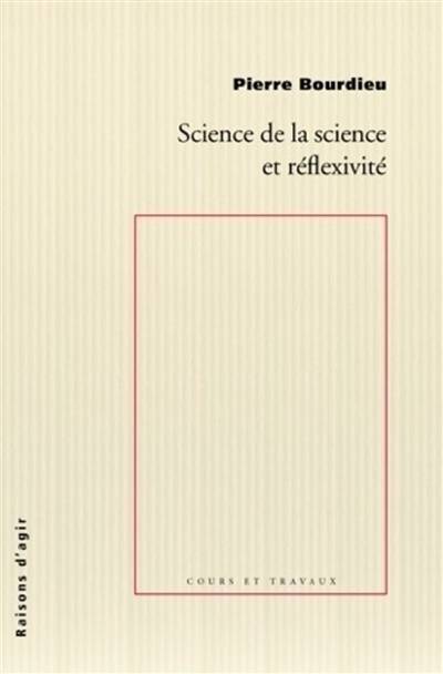 Science de la science et réflexivité | Pierre Bourdieu