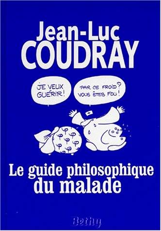 Le guide philosophique du malade | Jean-Luc Coudray, Jean-Luc Coudray