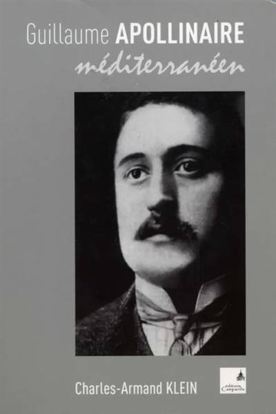 Guillaume Apollinaire méditerranéen | Charles-Armand Klein