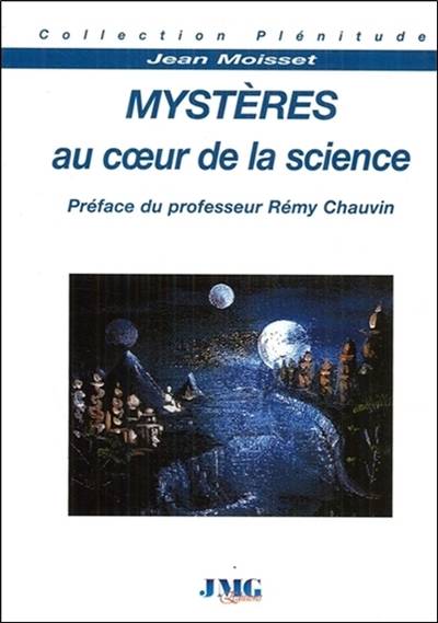 Mystères au coeur de la science | Jean Moisset, Remy Chauvin