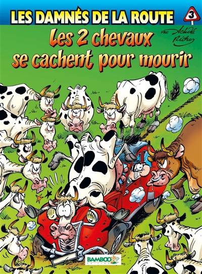 Les damnés de la route. Vol. 3. Les 2 chevaux se cachent pour mourir | Hervé Richez, Achdé