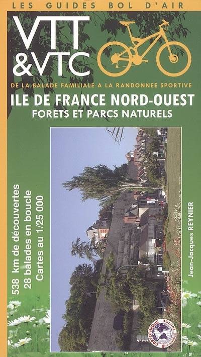 Ile-de-France : forêts et parcs naturels. Vol. 4. Nord-Ouest | Jean-Jacques Reynier