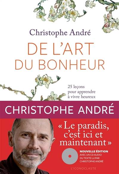 De l'art du bonheur : 25 leçons pour apprendre à vivre heureux | Christophe Andre