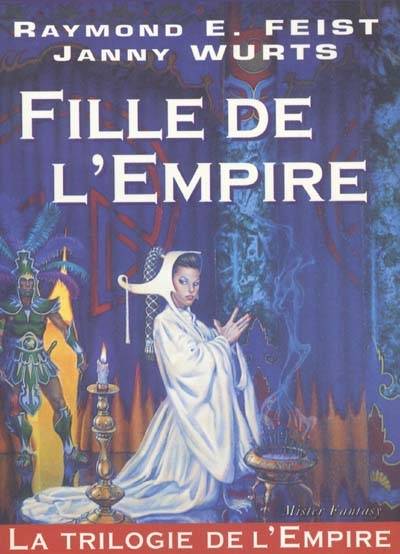 La trilogie de l'Empire. Vol. 1. Fille de l'Empire | Raymond Elias Feist, Janny Wurst, Anne Vétillard