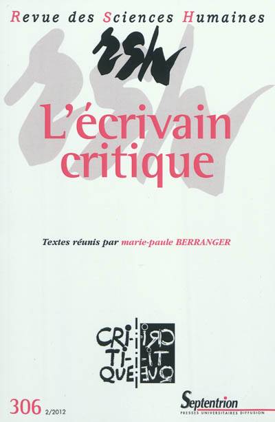 Revue des sciences humaines, n° 306. L'écrivain critique | Marie-Paule Berranger