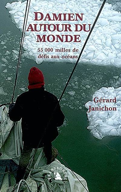 Damien autour du monde : 55.000 milles de défis aux océans | Gerard Janichon