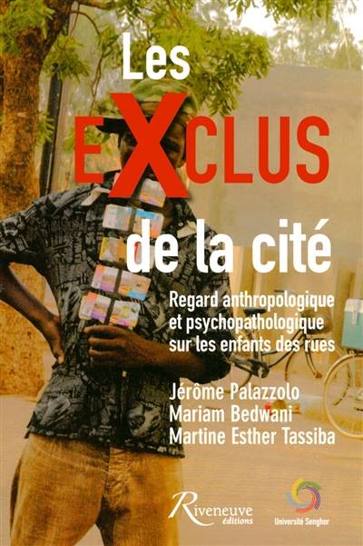 Les exclus de la cité : regard anthropologique et psychopathologique sur les enfants des rues | Jerome Palazzolo, Mariam Bedwani, Martine Esther Tassiba