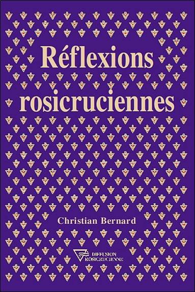 Réflexions rosicruciennes | Christian Bernard