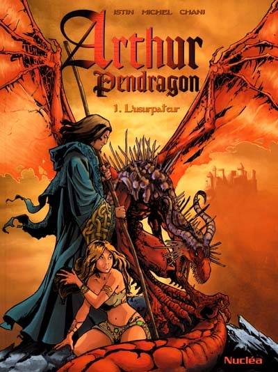 Arthur Pendragon. Vol. 1. L'usurpateur | Jean-Luc Istin, Guy Michel