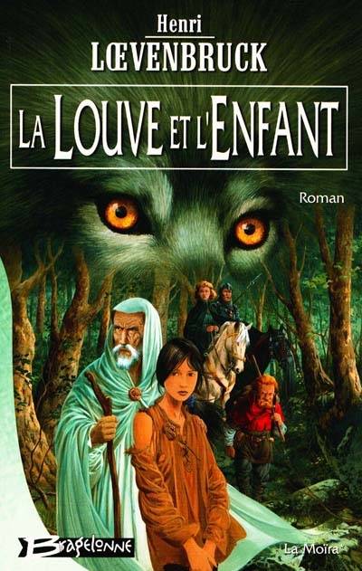 La Moïra. Vol. 1. La louve et l'enfant | Henri Loevenbruck