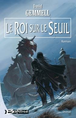 Le roi sur le seuil | David Gemmell, Didier Graffet, Alain Névant