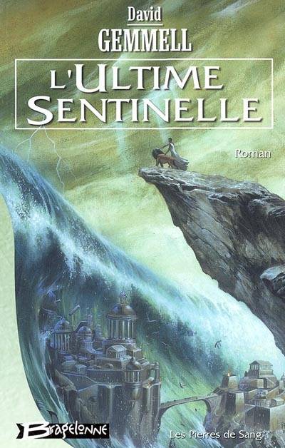 Les pierres de sang. Vol. 2. L'ultime sentinelle | David Gemmell, Rosalie Guillaume