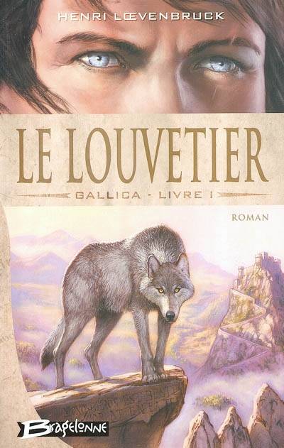 Gallica. Vol. 1. Le louvetier | Henri Loevenbruck