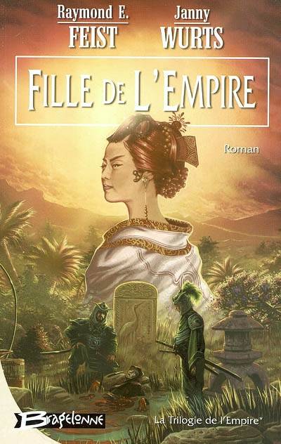 La trilogie de l'empire. Vol. 1. Fille de l'empire | Raymond Elias Feist, Janny Wurts, Anne Vétillard