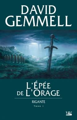 Rigante. Vol. 1. L'épée de l'orage | David Gemmell, Alain Névant