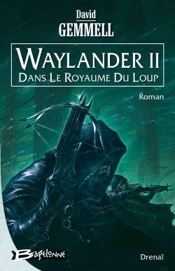 Waylander. Vol. 2. Dans le royaume du loup | David Gemmell, Alain Névant