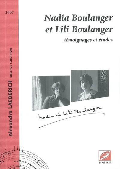 Nadia Boulanger et Lili Boulanger : témoignages et études | Alexandra Laederich, Karol Beffa, Idil Biret, Narcis Bonet, Orhan Memed