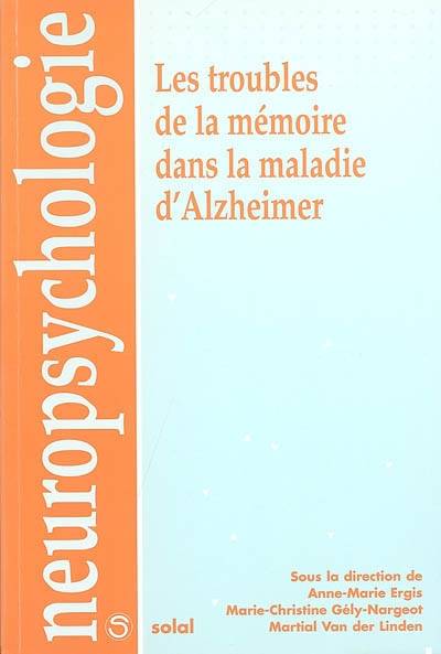 Les troubles de la mémoire dans la maladie d'Alzheimer | Anne-Marie Ergis, Marie-Christine Gely-Nargeot, Martial Van der Linden