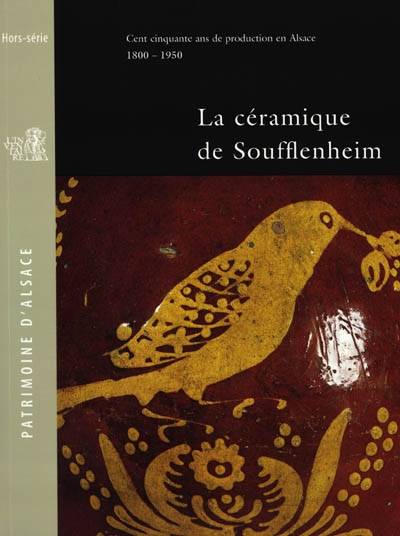 La céramique de Soufflenheim : cent cinquante ans de production en Alsace 1800-1950 | Alsace. Service regional de l'Inventaire general du patrimoine culturel