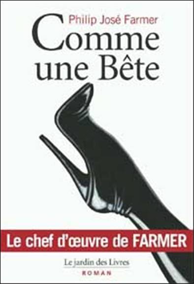 Comme une bête : un exorcisme, un rituel, un roman | Philip José Farmer, François Lasquin