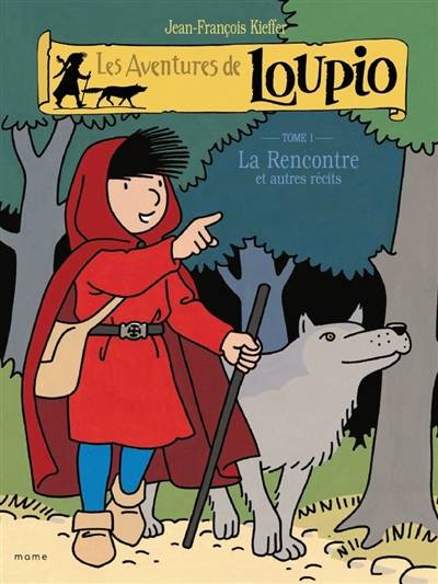 Les aventures de Loupio. Vol. 1. La rencontre : et autres récits | Jean-François Kieffer