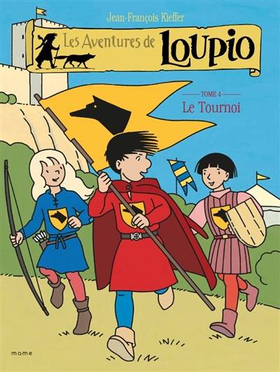 Les aventures de Loupio. Vol. 4. Le tournoi | Jean-François Kieffer