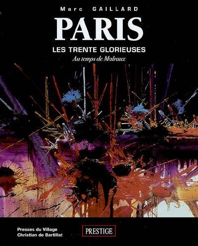 Paris, les Trente Glorieuses : au temps de Malraux | Marc Gaillard, Christian de Bartillat