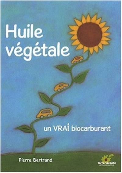 Huile végétale, un vrai biocarburant | Pierre Bertrand