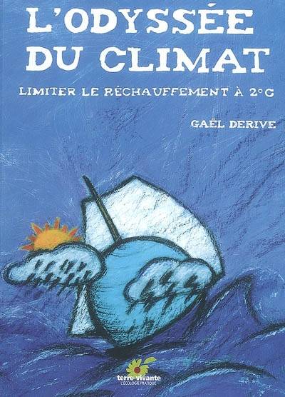 L'odyssée du climat : limiter le réchauffement à 2° C | Gael Derive