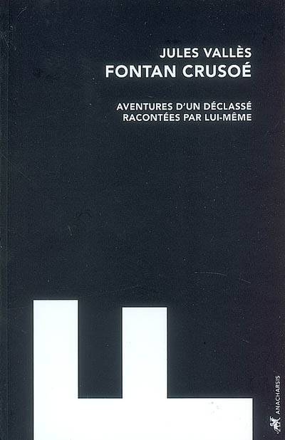 Fontan Crusoé : aventures d'un déclassé racontées par lui-même | Jules Vallès