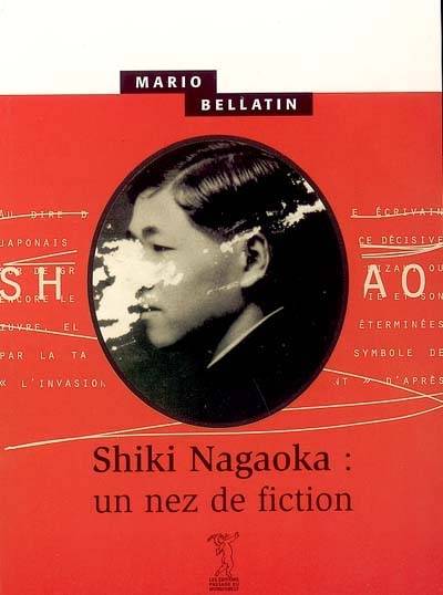 Shiki Nagaoka : un nez de fiction | Mario Bellatin, Ximena Berecochea, Andre Gabastou