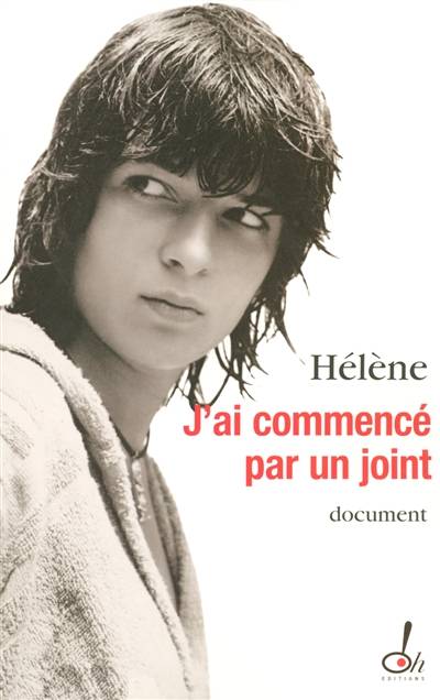 J'ai commencé par un joint | Hélène, Marie-Thérèse Cuny, Sylvie Angel