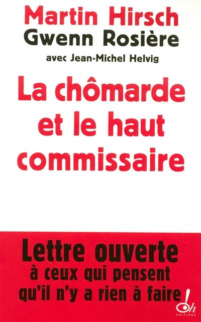 La chômarde et le haut commissaire | Martin Hirsch, Gwenn Rosière, Jean-Michel Helvig, Jean-Michel Helvig