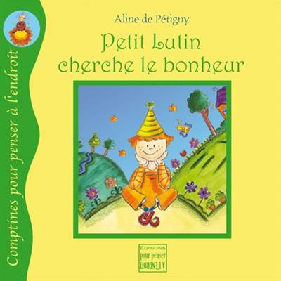 Petit lutin cherche le bonheur | Aline de Pétigny