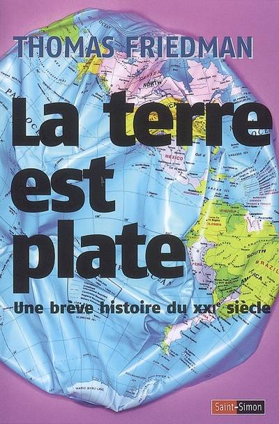 La Terre est plate : une brève histoire du XXIe siècle | Thomas L. Friedman, Laurent Bury