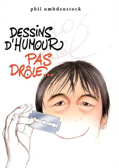 Dessins d'humour pas drôle. Vol. 1 | Philippe Umbdenstock, Christian Decamps