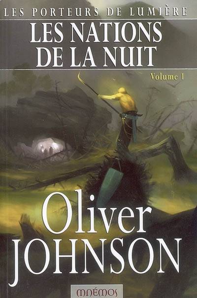 Les porteurs de lumière. Vol. 3-1. Les Nations de la nuit | Oliver Johnson