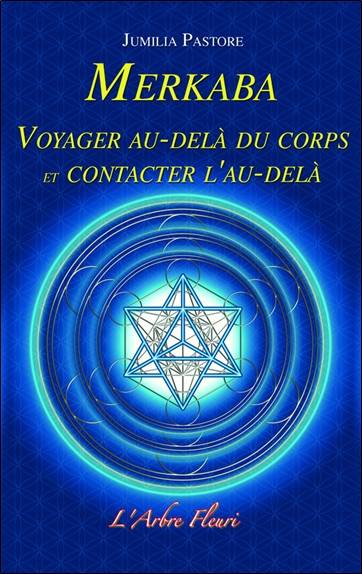 Merkaba : voyager au-delà du corps et contacter l'au-delà | Yechoua