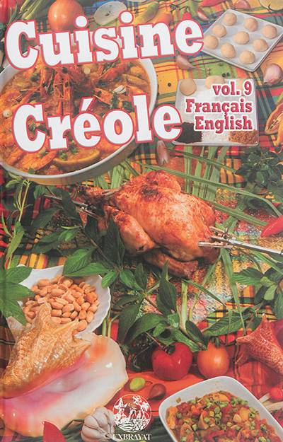 Cuisine créole. Vol. 9 | Andre Exbrayat, Gilles Berge, Cyril Exbrayat, Andre Exbrayat, Lauren Larcher-Leavitt