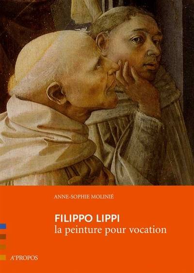 Filippo Lippi : la peinture pour vocation | Anne-Sophie Molinie